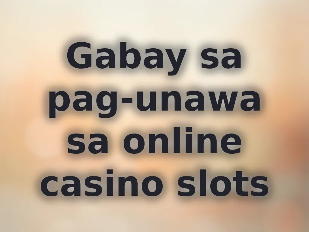 Gabay sa pag-unawa sa online casino slots